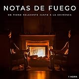 Notas De Fuego: Un Piano Relajante Junto A La Chimenea - 1 Hora